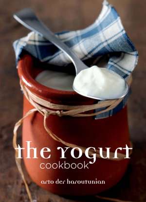 Haroutunian, A: The Yoghurt Cookbook de Arto der Haroutunian