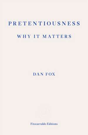 Pretentiousness: Why it Matters de Dan Fox