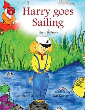 Harry Goes Sailing: Business Writing Success de Michelle de Serres