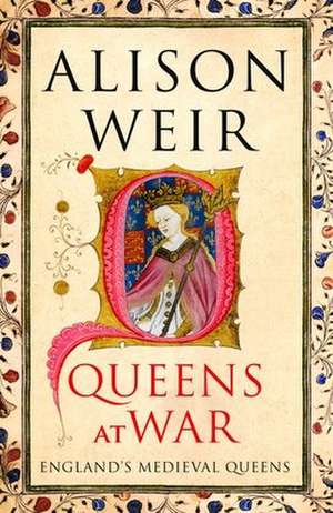 Queens at War de Alison Weir