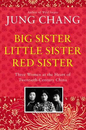 Chang, J: Big Sister, Little Sister, Red Sister de Jung Chang