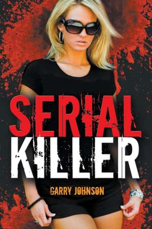 Serial Killer de Garry Johnson