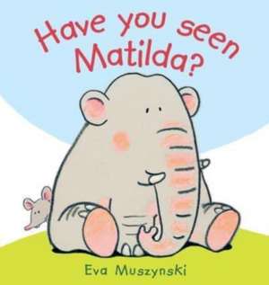 Have you Seen Matilda? de Eva Muszynski