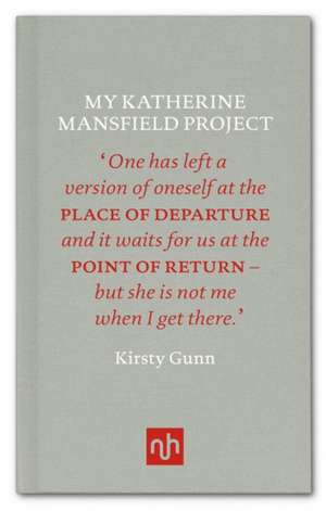 My Katherine Mansfield Project de Kirsty Gunn