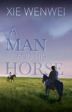 A Man and his Horse de Xie Wenwei