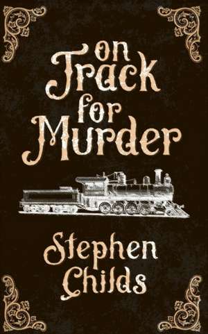 On Track for Murder de Stephen Childs