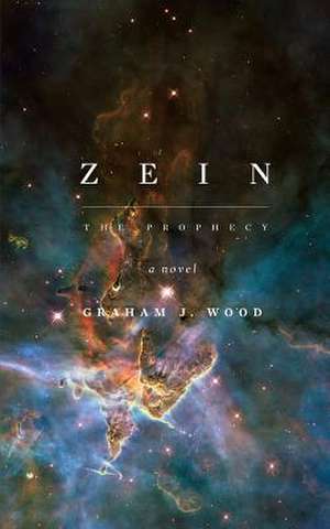 Zein: The Prophecy de Graham J. Wood