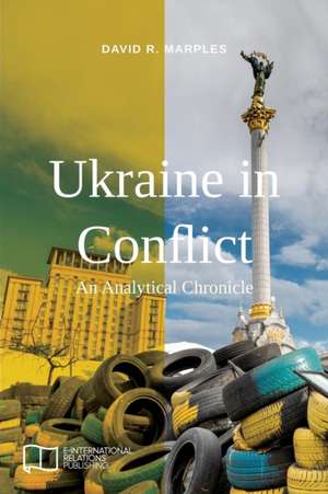 Ukraine in Conflict de David R. Marples