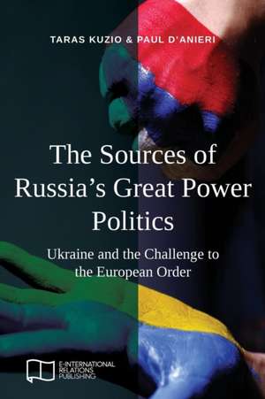 The Sources of Russia's Great Power Politics de Paul D'Anieri