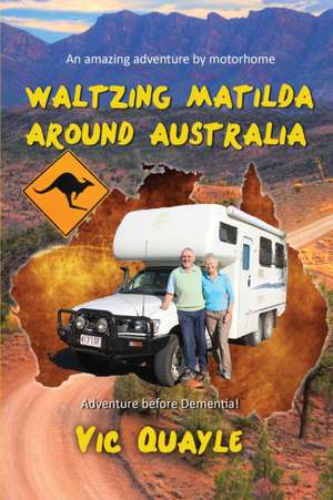 Waltzing Matilda Around Australia de Vic Quayle