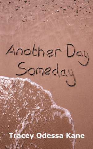 Another Day Someday de Tracey Odessa Kane