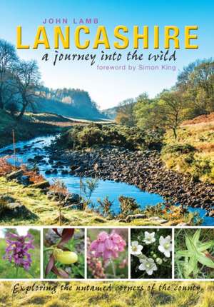 Lancashire: a journey into the wild de John Lamb