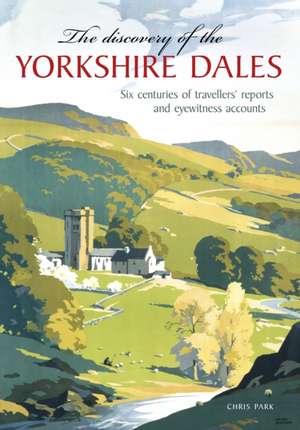 The Discovery of the Yorkshire Dales de Chris Park