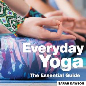 Everyday Yoga de Sarah Dawson