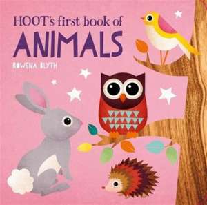 Hoot's First Book of Animals de Rowena Blyth