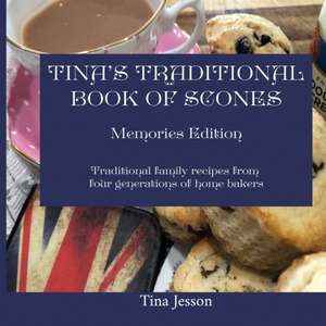 Tina's Traditional Book of Scones - Memories Edition de Tina Jesson