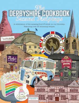 Derbyshire Cook Book: Second Helpings de Katie Fisher