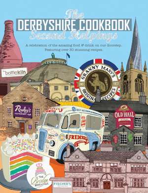 The Derbyshire Cook Book: Second Helpings de Katie Fisher