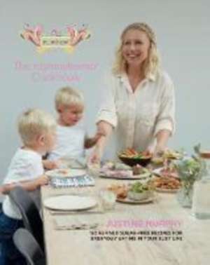 The Mymuybueno Cookbook: 160 Refined Sugar-Free Recipes for Everyday Eating in Your Busy Life de Justine Murphy