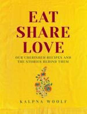 Eat, Share, Love de Kalpna Woolf