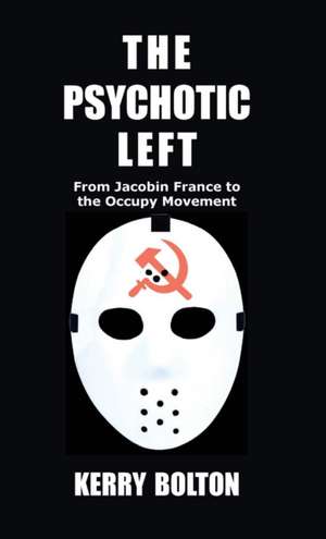 The Psychotic Left de Kerry Bolton