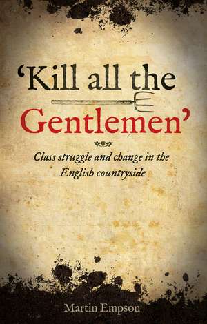 'Kill all the Gentlemen': Class struggle and change in the English countryside de Martin Empson