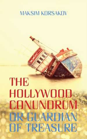 THE HOLLYWOOD CONUNDRUM OR GUARDIAN OF TREASURE de Maksim Korsakov