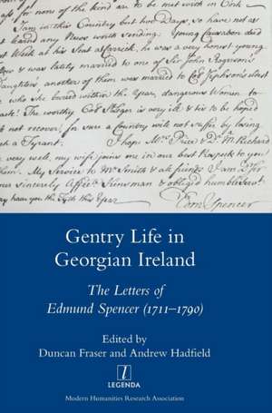 Gentry Life in Georgian Ireland: The Letters of Edmund Spencer (1711-1790): The Letters of Edmund Spencer (1711-1790) de Andrew Hadfield