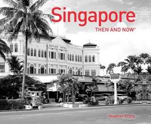 Singapore: Then and Now(r) de Grylls Vaughan