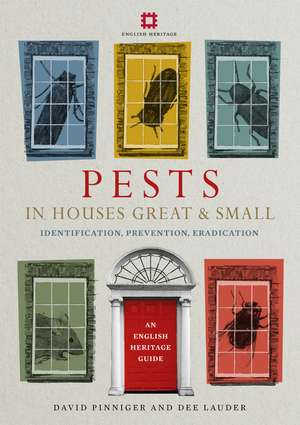 Pests in Houses Great and Small: Identification, Prevention and Eradication de David Pinniger