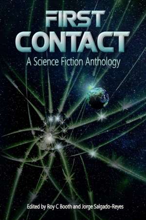 First Contact: A Science Fiction Anthology de Jorge Salgado-Reyes