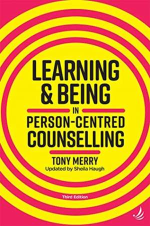 Learning and Being in Person-Centred Counselling (third edition) de Tony Merry