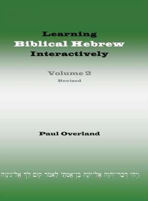 Learning Biblical Hebrew Interactively, 2 (Student Edition, Revised) de Paul Overland