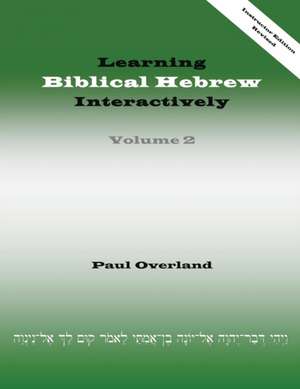 Learning Biblical Hebrew Interactively, 2 (Instructor Edition, Revised) de Paul Overland