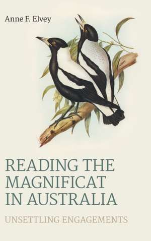 Reading the Magnificat in Australia de Anne F Elvey