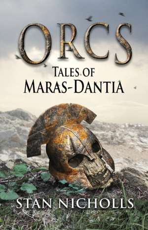 Orcs: Tales of Maras-Dantia de Stan Nicholls