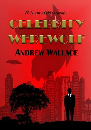 Celebrity Werewolf de Andrew Wallace