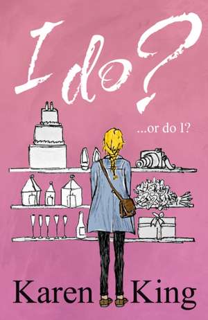 King, K: I do - or do I? de Karen King