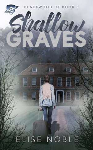 Shallow Graves de Elise Noble