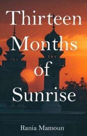 Thirteen Months of Sunrise de Rania Mamoun