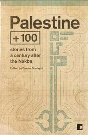 Ghalayini (Editor), B: Palestine +100 de Saleem Haddad