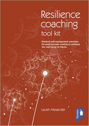 The Resilience Coaching Toolkit de Laurel Alexander