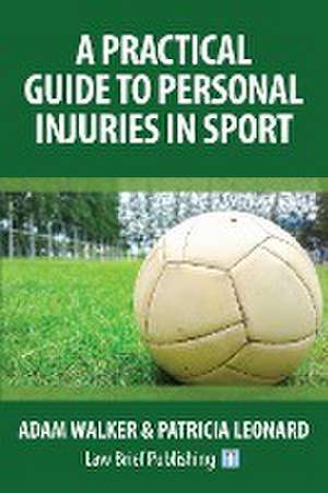 A Practical Guide to Personal Injuries in Sport de Adam Walker