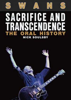 Swans: Sacrifice and Transcendence de Nick Soulsby