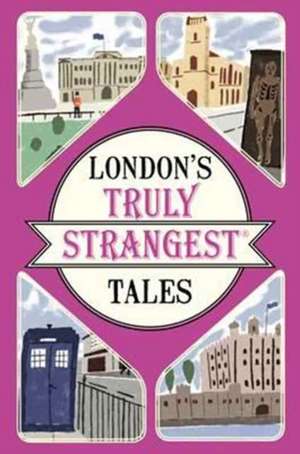 London's Truly Strangest Tales de Tom Quinn