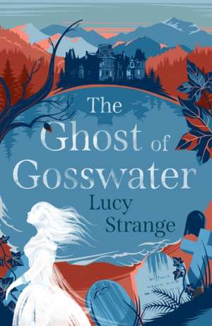 The Ghost of Gosswater de Lucy Strange