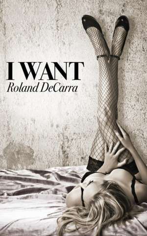 I Want de Roland Decarra