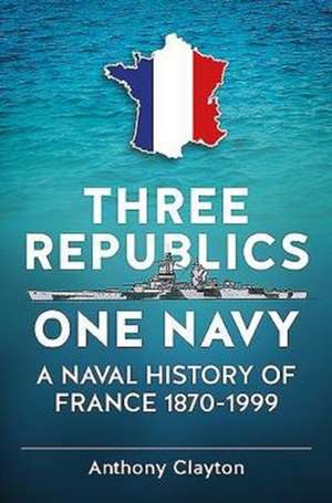 Three Republics One Navy de Anthony Clayton