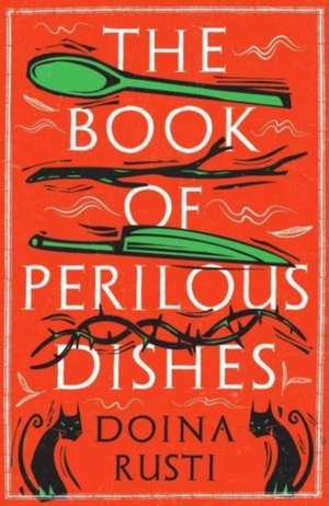 The Book of Perilous Dishes de Doina Rusti