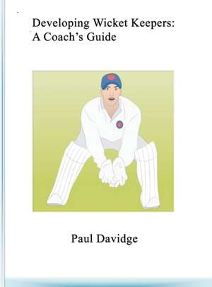 Developing Wicket Keepers de Paul Davidge